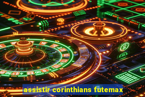 assistir corinthians futemax