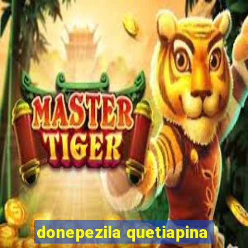 donepezila quetiapina