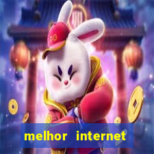 melhor internet para jogar online