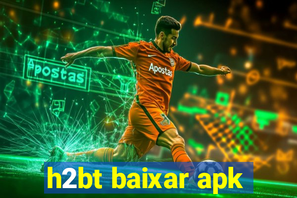 h2bt baixar apk