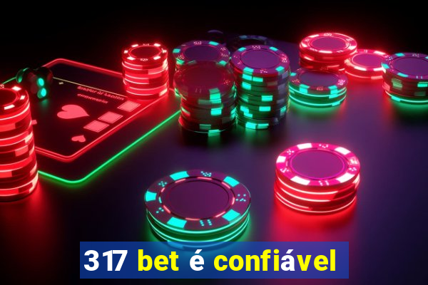 317 bet é confiável