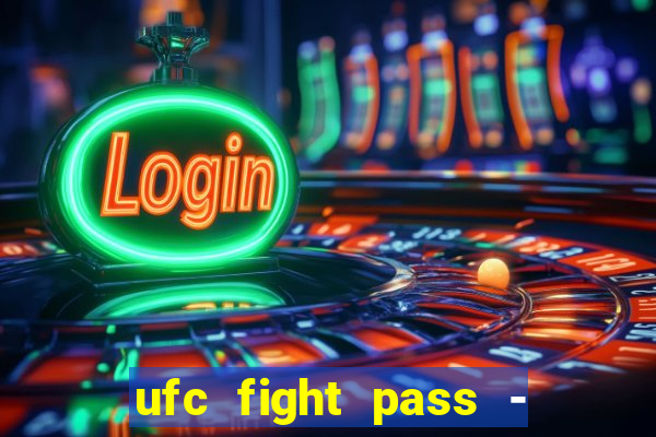 ufc fight pass - tv ao vivo