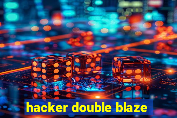 hacker double blaze