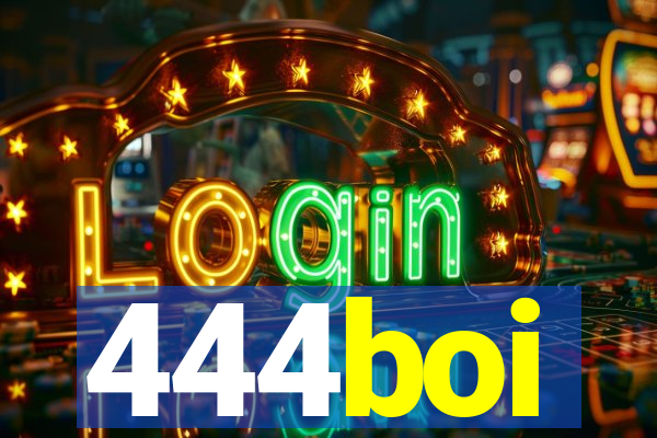 444boi