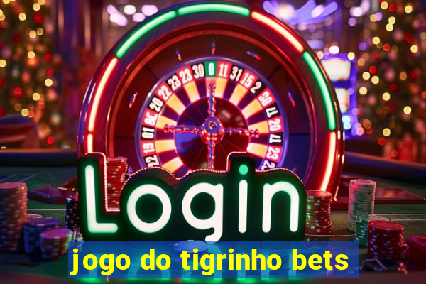 jogo do tigrinho bets