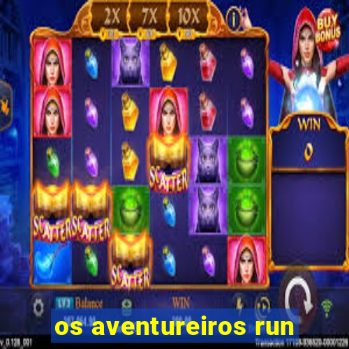 os aventureiros run