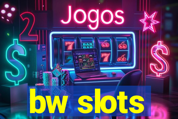 bw slots