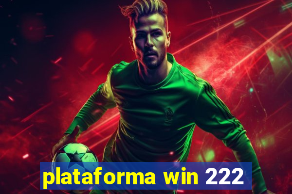 plataforma win 222