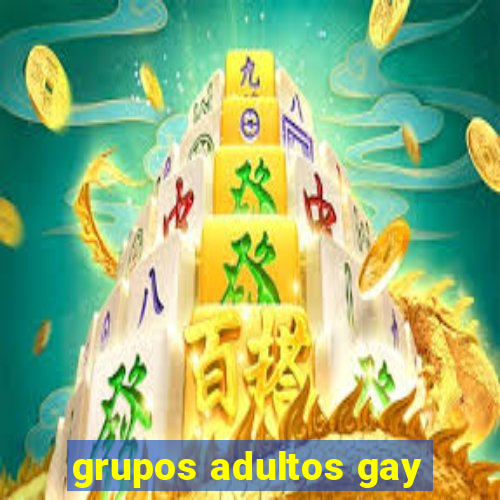 grupos adultos gay