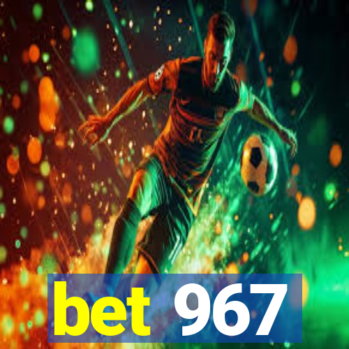 bet 967