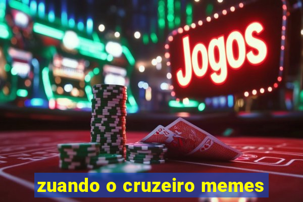 zuando o cruzeiro memes