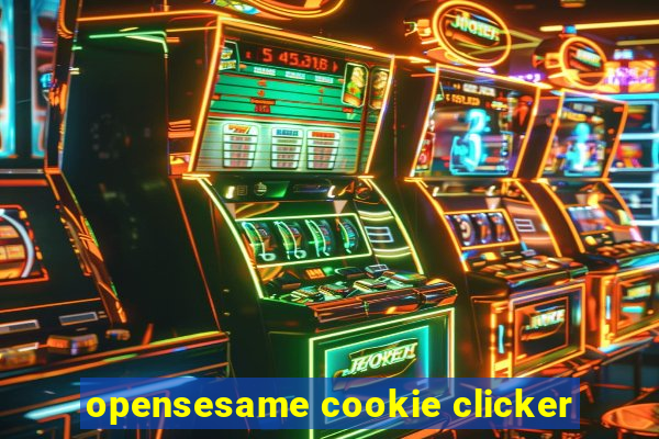 opensesame cookie clicker