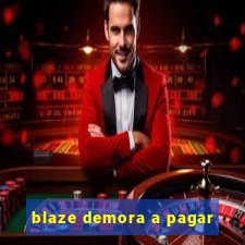 blaze demora a pagar