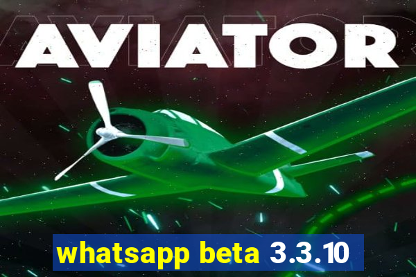 whatsapp beta 3.3.10