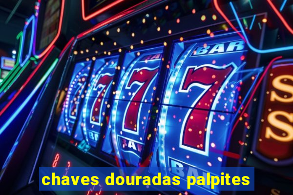 chaves douradas palpites