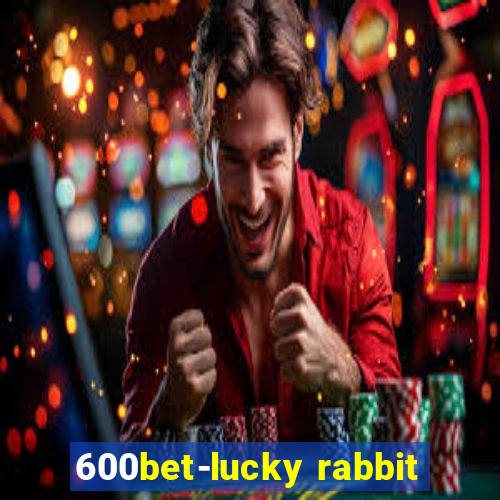 600bet-lucky rabbit