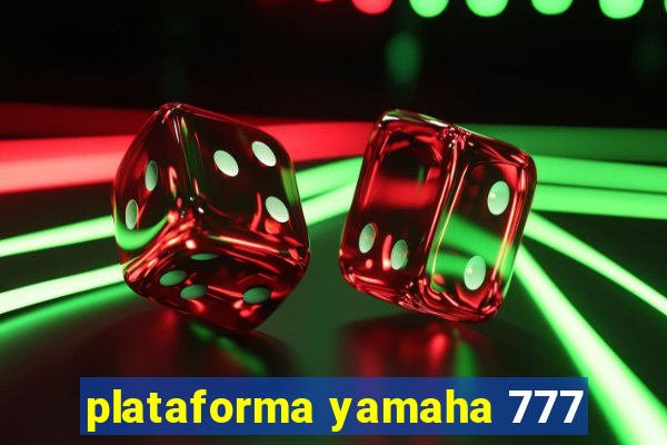 plataforma yamaha 777