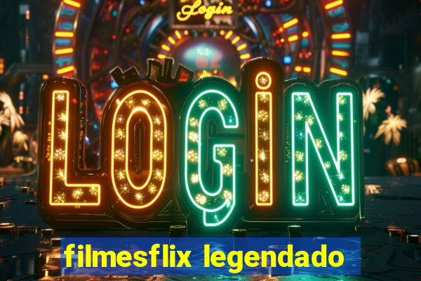 filmesflix legendado