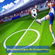 proximos jogos do bragantino