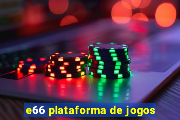 e66 plataforma de jogos