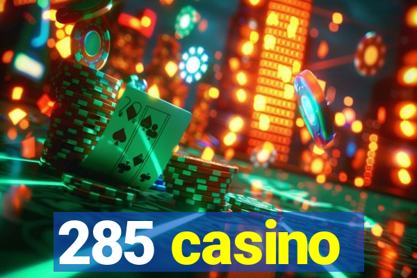 285 casino