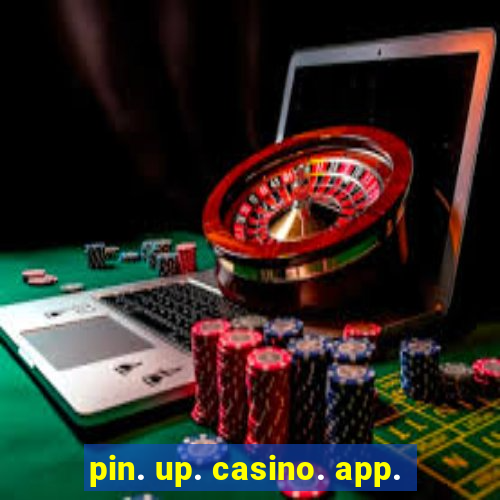 pin. up. casino. app.