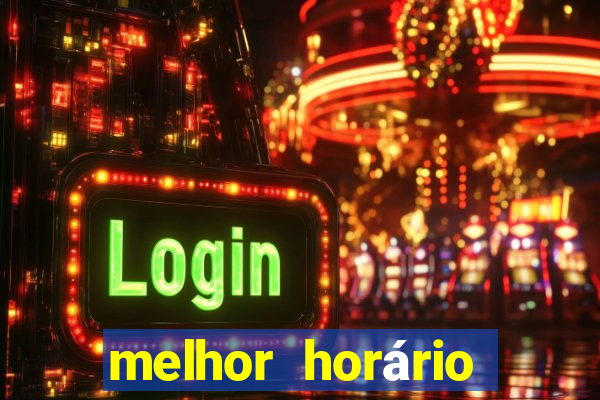 melhor horário para jogar fortune ox madrugada