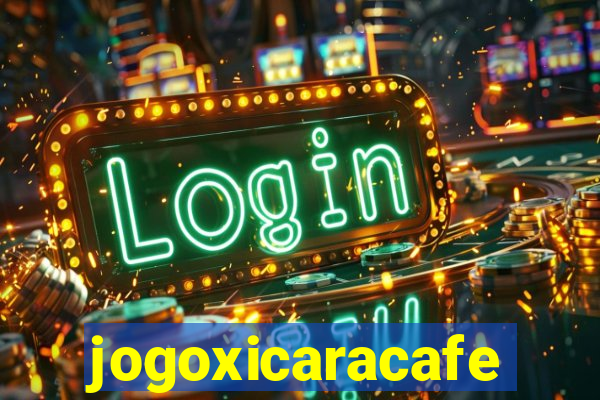 jogoxicaracafe