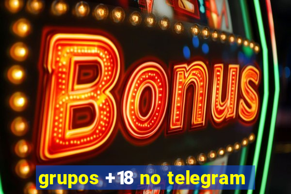 grupos +18 no telegram