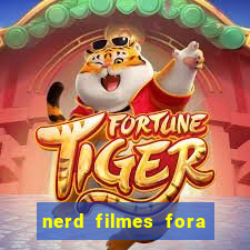 nerd filmes fora do ar