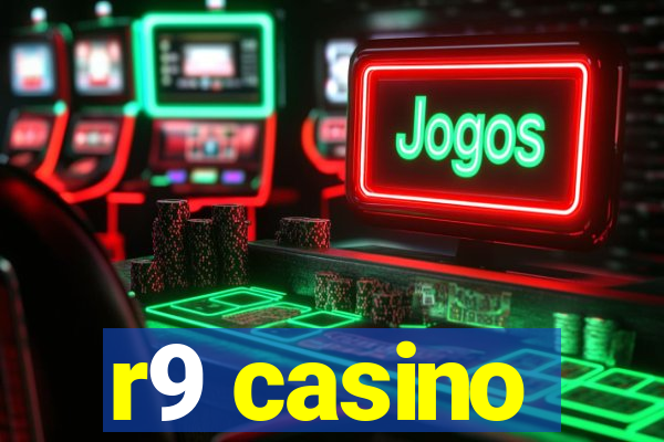 r9 casino