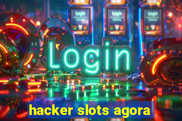 hacker slots agora