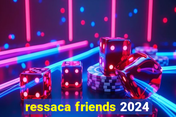 ressaca friends 2024