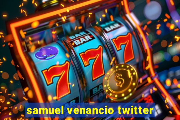 samuel venancio twitter