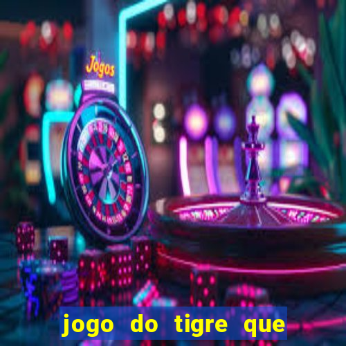 jogo do tigre que da 30 reais no cadastro