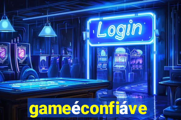 gameéconfiável