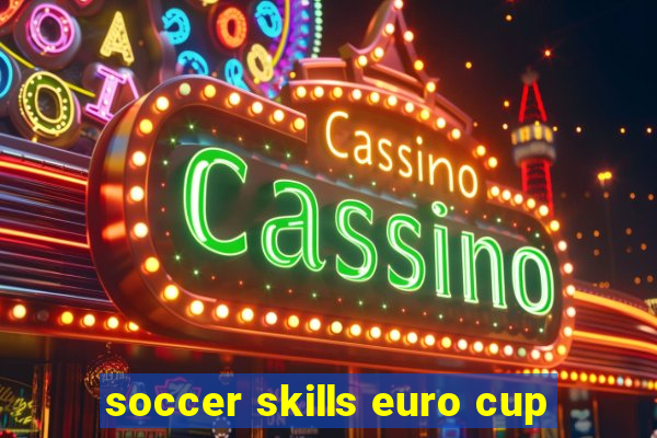 soccer skills euro cup