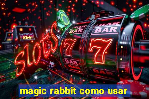 magic rabbit como usar