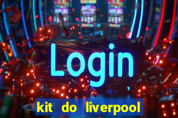 kit do liverpool dls 19