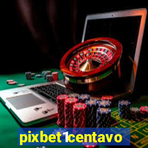 pixbet1centavo