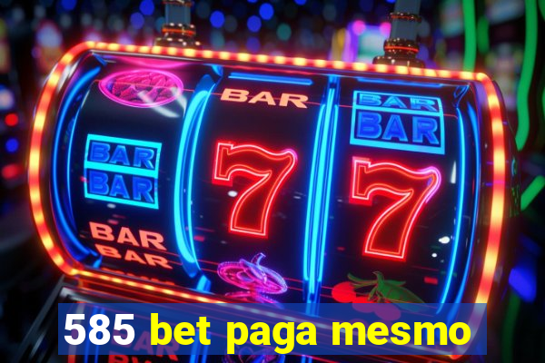 585 bet paga mesmo