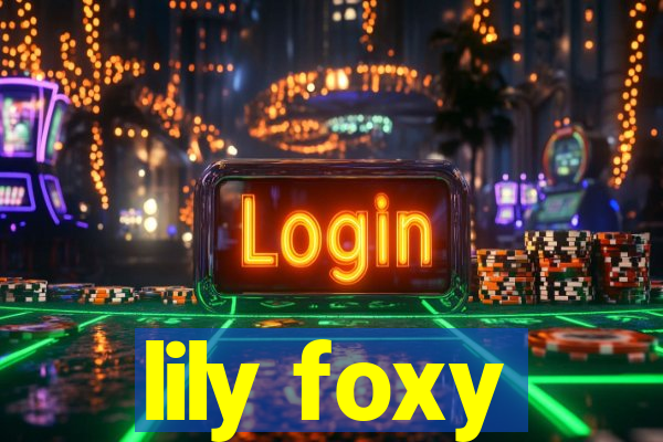 lily foxy