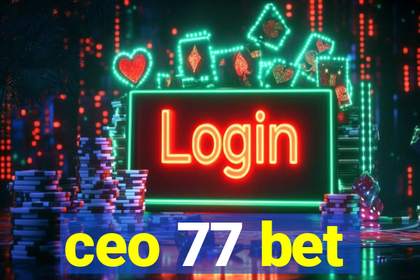 ceo 77 bet