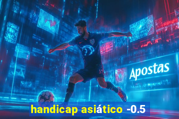 handicap asiático -0.5