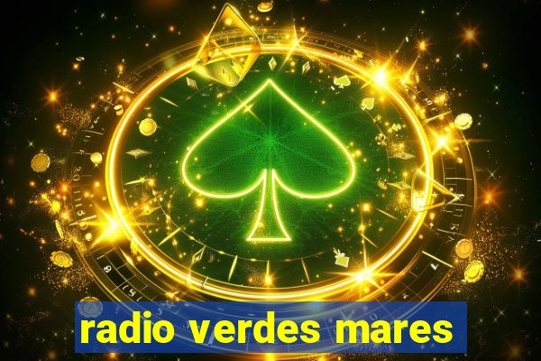 radio verdes mares