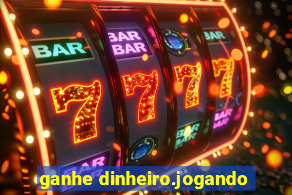 ganhe dinheiro.jogando