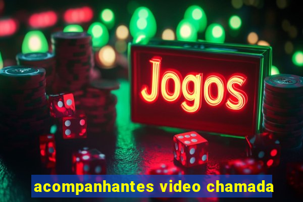 acompanhantes video chamada