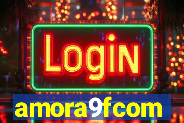 amora9fcom