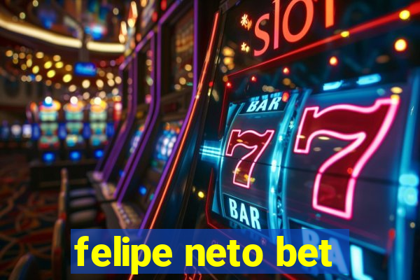 felipe neto bet