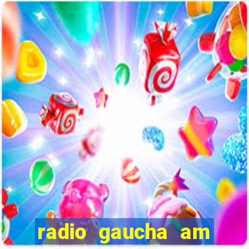 radio gaucha am 600 porto alegre rs